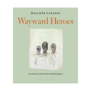 Wayward Heroes | Halldór Laxness (ISBN: 9780914671091)