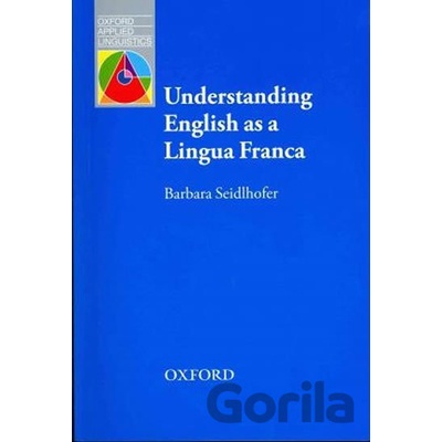 Understanding English as a Lingua Franca - A Complete Introduction to the Theoretical Nature and Practical Implications of English Used as a Lingua FrancaPaperback