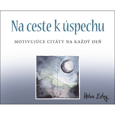 Na ceste k úspechu. Motivujúce citáty na každý deň - kolektív autorov