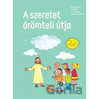 A szeretet örömteli útja - Katolícke pedagogické a katechetické centrum
