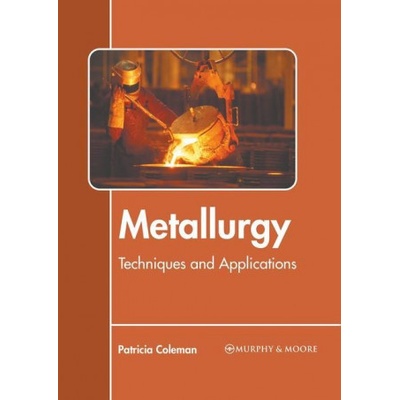 Metallurgy Techniques and Applications