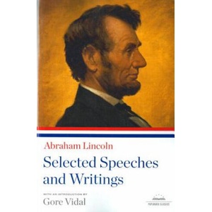 Abraham Lincoln Selected Speeches and Writings | Abraham Lincoln, Gore Vidal (ISBN: 9781598530537)