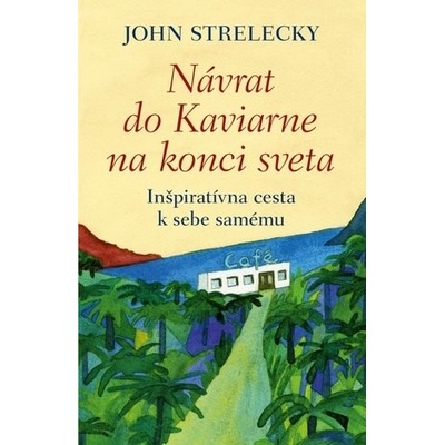 Návrat do Kaviarne na konci sveta - John Strelecky