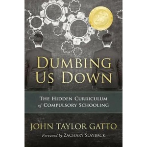 Dumbing Us Down - 25th Anniversary Edition (ISBN: 9780865718548)