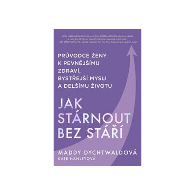 Jak stárnout bez stáří - Maddy Dychtwald