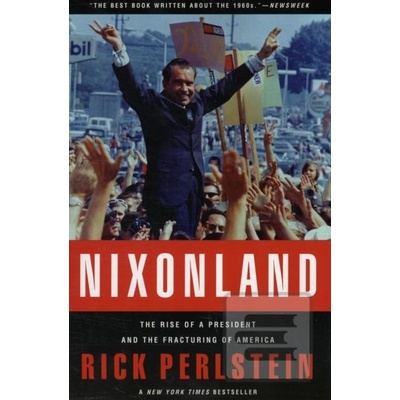 Nixonland: The Rise of a President and the Fracturing of America Perlstein RickPaperback
