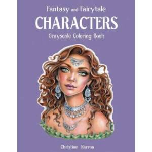 Fantasy and Fairytale CHARACTERS Grayscale Coloring Book | Christine Karron, Christine Karron (ISBN: 9781688932647)