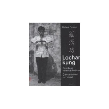 Lochan kung Čchi kung v čínské medicíně - Richard Fiereder