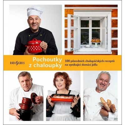 Pochoutky z chaloupky - 100 původních chalupářských receptů na vynikající domácí jídla