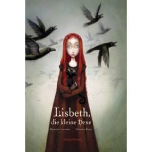 Lisbeth, die kleine Hexe | Benjamin Lacombe, Sébastien Perez, Stefanie Schäfer (ISBN: 9783942787109)