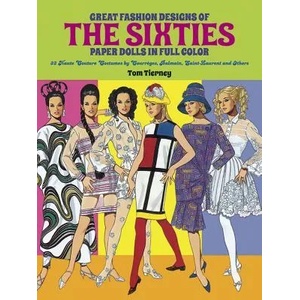 Great Fashion Designs of the Sixties: Paper Dolls in Full Colour | Tom Tierney (ISBN: 9780486268972)