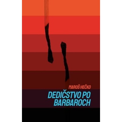 Dedičstvo po barbaroch - Maroš Hečko