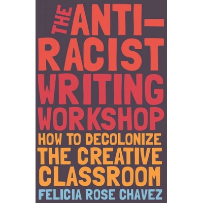 Anti-Racist Writing Workshop | Felicia Rose Chavez