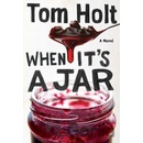 When It's A Jar - Tom Holt