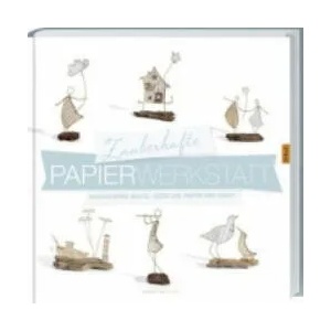 Zauberhafte Papierwerkstatt | Isabelle Guiot-Hullot (ISBN: 9783784353531)