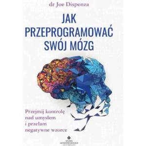 Jak przeprogramować swój mózg | Dispenza Joe (2023)