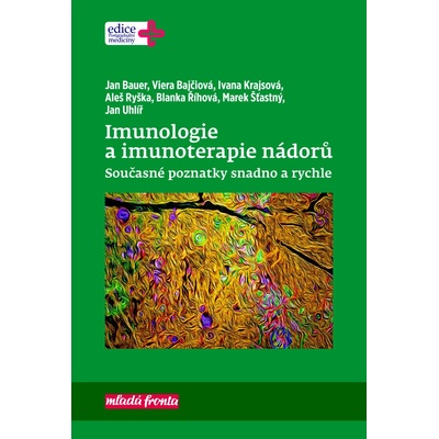 Imunologie a imunoterapie nádorů - Blanka Říhová, Jan Uhlíř, Viera Bajčiová, Marek Šťastný, Jan Bauer, Aleš Ryška, Ivana Krajsová