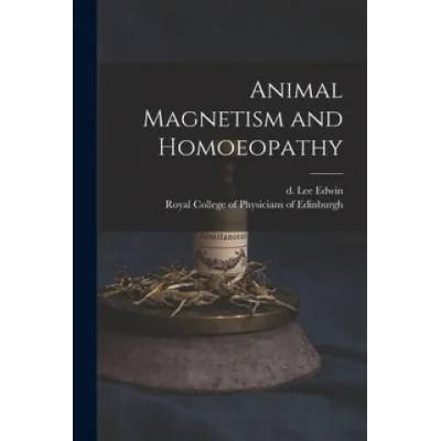 Animal Magnetism and Homoeopathy | D. 1870 Lee Edwin, Royal College of Physicians of Edinbu