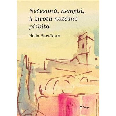 Nečesaná, nemytá, k životu natěsno přibitá - Heda Bartíková