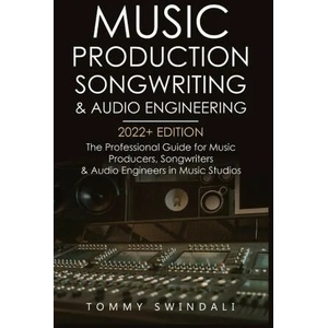 Music Production, Songwriting & Audio Engineering, 2022+ Edition (ISBN: 9781914312267)