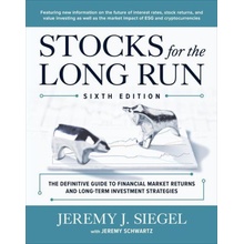 Stocks for the Long Run: The Definitive Guide to Financial Market Returns & Long-Term Investment Strategies, Sixth Edition Siegel Jeremy