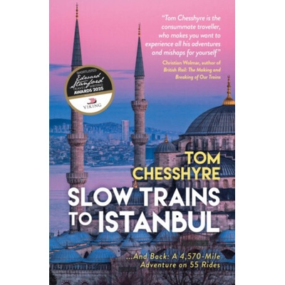 Slow Trains to Istanbul - Tom Chesshyre