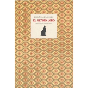 El último lobo | László Krasznahorkai, Adán Kovacsics Meszaros (ISBN: 9788461315321)