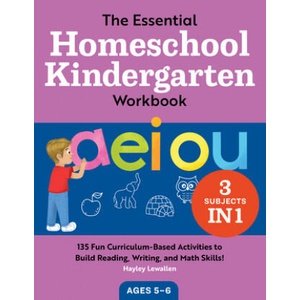 The Essential Homeschool Kindergarten Workbook: 135 Fun Curriculum-Based Activities to Build Reading, Writing, and Math Skills! (ISBN: 9781638070214)
