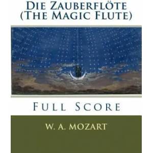 Die Zauberflöte (The Magic Flute): full orchestral score | W A Mozart (2016)