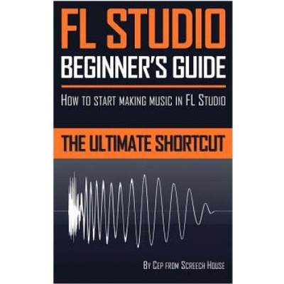 FL Studio Beginner's Guide