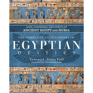 The Complete Encyclopedia of Egyptian Deities: Gods, Goddesses, and Spirits of Ancient Egypt and Nubia (ISBN: 9780738770796)