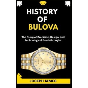 HISTORY OF BULOVA (2025)