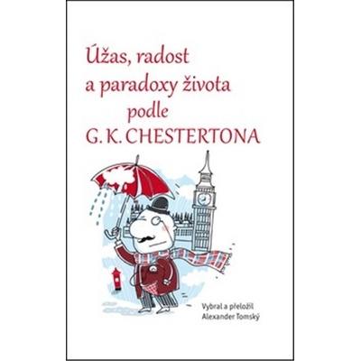 Úžas, radost a paradoxy života podle G.K.Chestertona – Tomský Alexandr