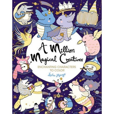 A Million Magical Creatures: Enchanting Characters to Color Mayo LuluPaperback