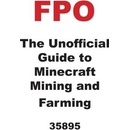 The Unofficial Guide to Minecraft Mining and Farming Schwartz Heather E.Paperback