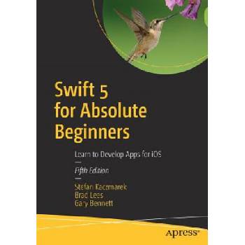 Swift 5 for Absolute Beginners | Stefan Kaczmarek, Brad Lees, Gary Bennett