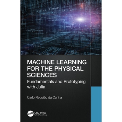 Machine Learning for the Physical Sciences - Requiao da Cunha, Carlo