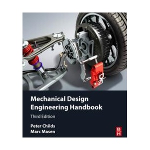 Mechanical Design Engineering Handbook | Peter Childs, Marc Masen (ISBN: 9780443220777)