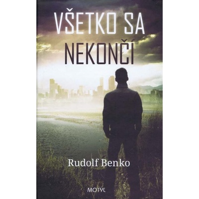 Všetko sa nekončí - Rudolf Benko