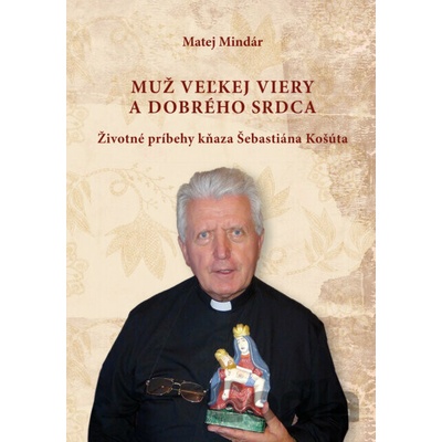 Muž veľkej viery a dobrého srdca - Matej Mindár