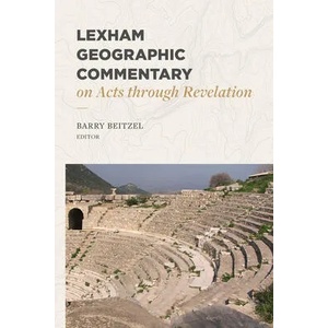 LEXHAM GEOGRAPHIC COMMENTARY ON ACTS THR (ISBN: 9781683593423)