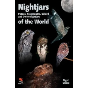 Nightjars, Potoos, Frogmouths, Oilbird, and Owlet-nightjars of the World (2010)
