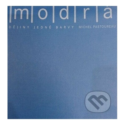 Modrá. dějiny modré barvy - Pastoureau Michel