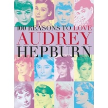 100 Reasons to Love Audrey Hepburn - Benecke JoannaPaperback