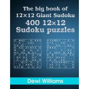 The big book of 12 × 12 Giant Sudoku: 400 12 × 12 Sudoku Puzzles | Dewi Williams (ISBN: 9781506005089)