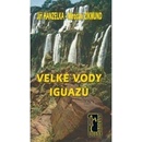 Hanzelka Jiří, Zikmund Miroslav - Velké vody Iguazú