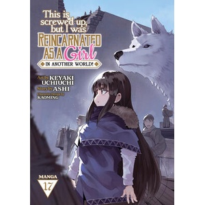 This Is Screwed Up, But I Was Reincarnated as a Girl in Another World! (Manga) Vol. 17 | Keyaki Uchiuchi (ISBN: 9798893733686)