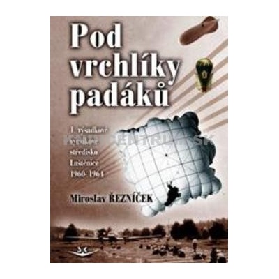 Pod vrchlíky padáků - Miroslav Řezníček
