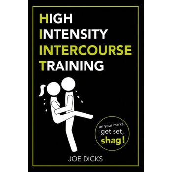 Ebury Publishing HIIT: High Intensity Intercourse Training | JOE DICKS