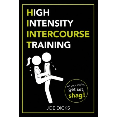 Ebury Publishing HIIT: High Intensity Intercourse Training | JOE DICKS
